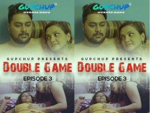 Double Game S01 E03 (2020) UNRATED Hindi Hot Web Series – GupChup Originals